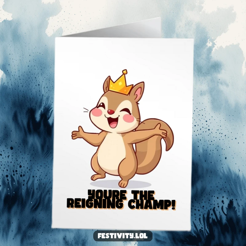 Funny Free Printable congratulations card, a happy squirrel wearing a tiny crown joyfully dancing, celebrating a big win.