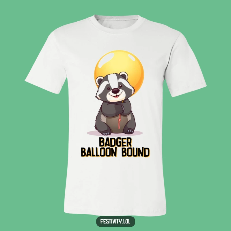 Funny Badger Balloon T-Shirt: Spread Joy and Hugs